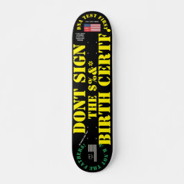 DONT SIGN BIRTH CERTICATE 7 3/4" Skateboard Deck