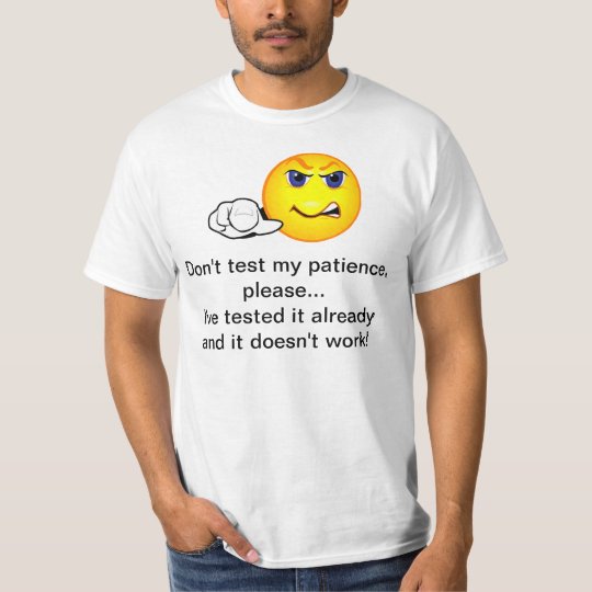 Don't test my patience camiseta