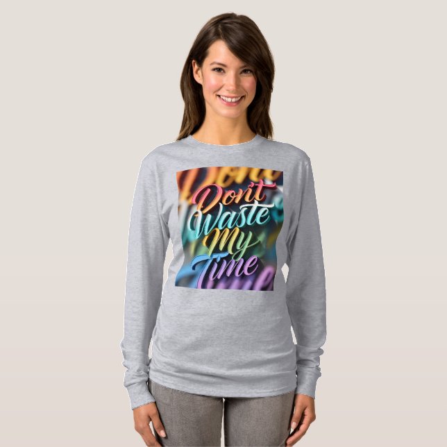 Don't Waste My Time Long Sleeves Top (Frente Completa)