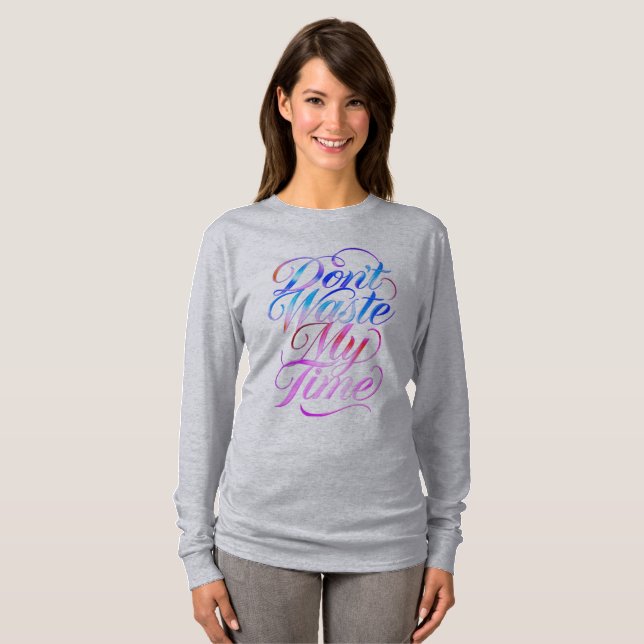 Don't Waste My Time Long Sleeves Top (Frente Completa)
