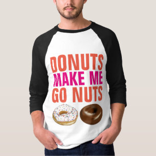 DONUTS ME FAZEM FICAR MALUCO Camisetas engraçadas