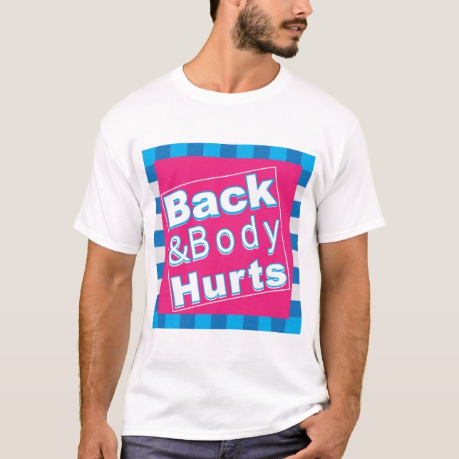 Dores nas Costas e no Corpo Camiseta Divertida e L (Frente)