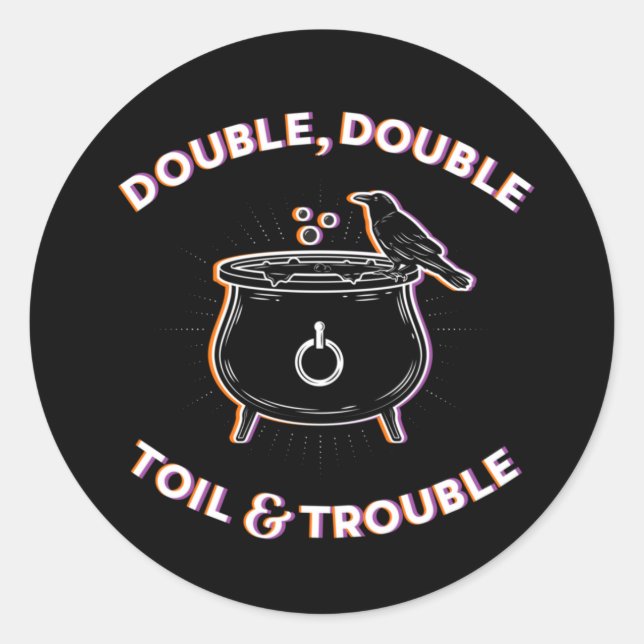 Double Double Toil & Trouble / Adesivos (Frente)