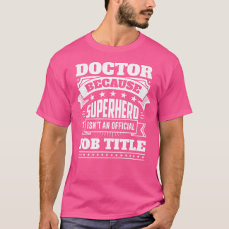 Doutora Engraçada Camisa Porque Super-Herói Não É