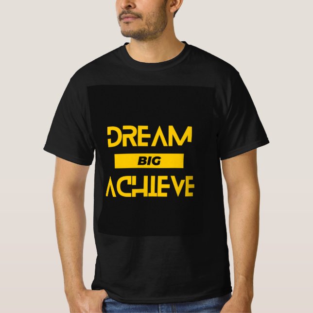 Dream Big, Achieve: Camisa de T-Shirt Motivacional (Frente)