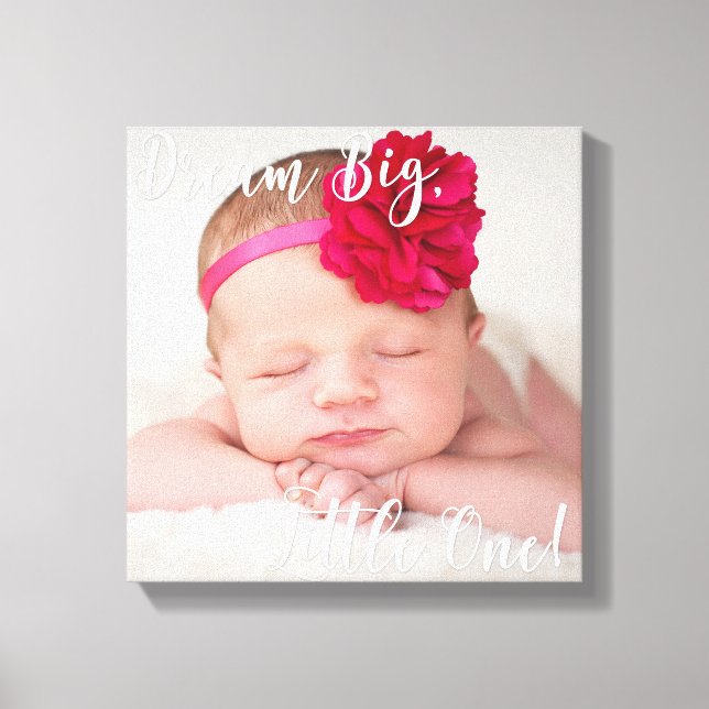 Dream Big Little One Baby Photo Canvas (Frente)
