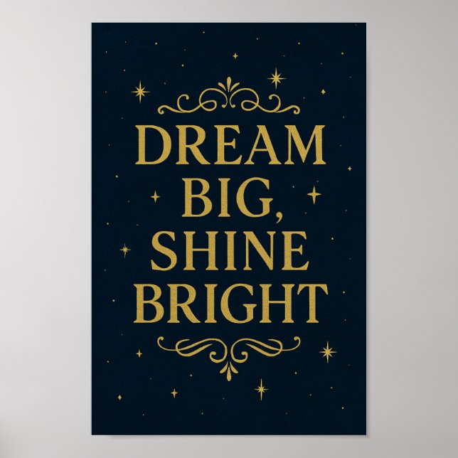 Dream Big Shine Bright Poster | Arte Inspiradora (Frente)