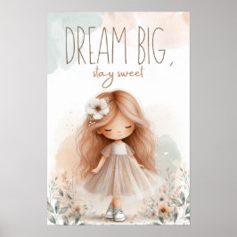Dream big, stay sweet, Girl poster