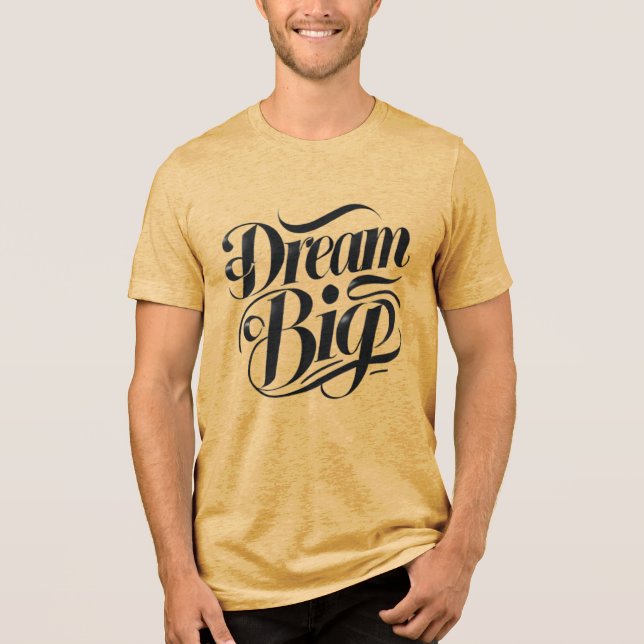 Dream Big Tri-Blend Shirt (Frente)