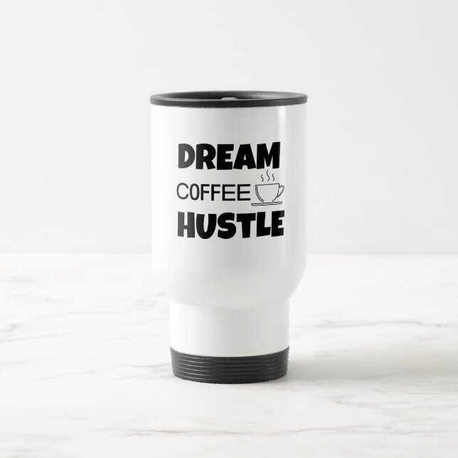 ''Dream Coffee Hustle'' 444 Ml Caneca de viagem  (Centro)