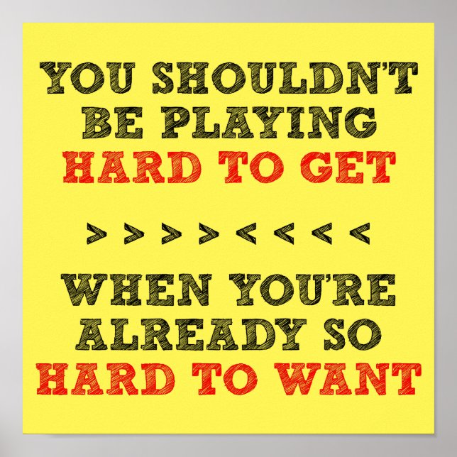 Duro De Obter Sinal De Poster Engraçado (Frente)