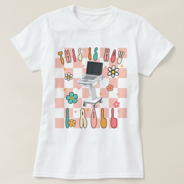 É Assim Que Eu Rolo A Camisa Do Sonógrafo Retro, S (Frente do Design)
