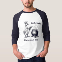 é isso, você vai para a sopa camiseta