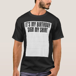 É Meu Aniversário Assinar Minha Camisa Engraçada