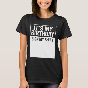 É Meu Aniversário Assine Minha Camisa Divertido Ho