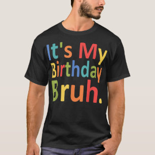 É Meu Aniversário Bruh Camiseta Divertida de Anive