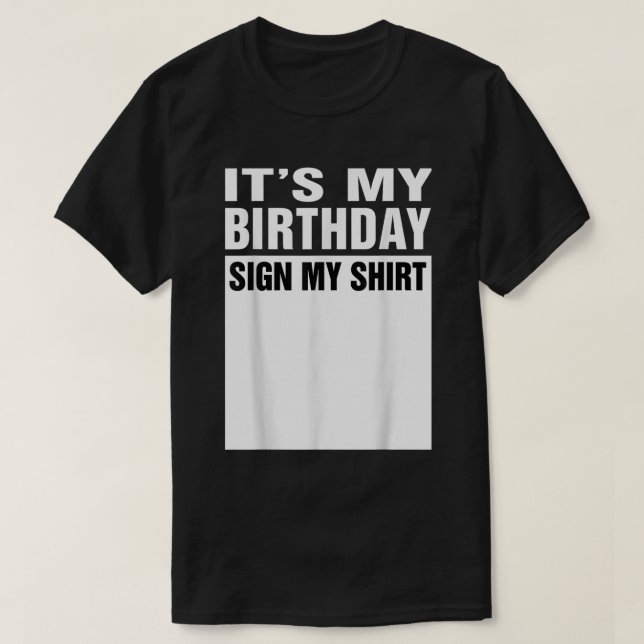 É Meu Aniversário Sinal Minha Camisa (Frente do Design)