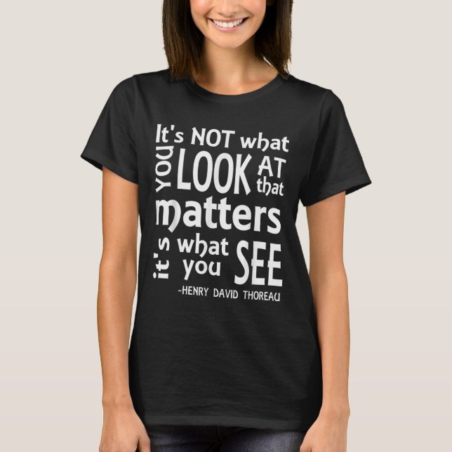 É O Que Você Vê Que É A Camiseta De Thoreau (Frente)