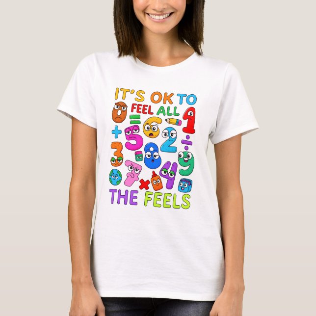 É OK Sentir Todos os Sentimentos Camiseta de Matem (Frente)