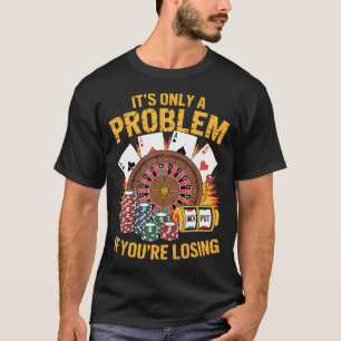 É Só Um Problema Se Você Está Perdendo Camiseta En
