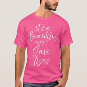 É Um Belo Dia Para Salvar Vidas Camisa Nurs Bonito