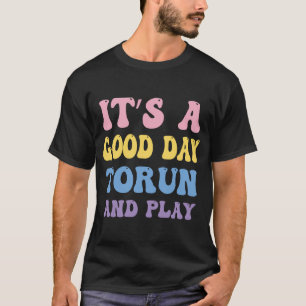 É Um Bom Dia Para Correr E Brincar Camiseta de Pro
