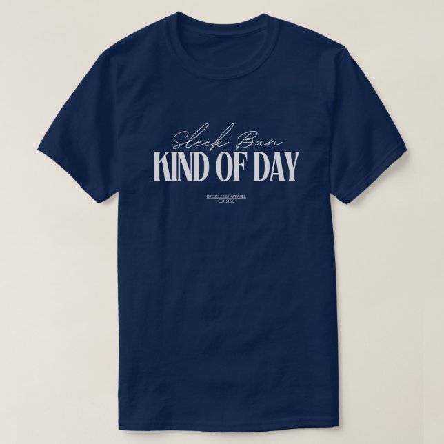 "É um Dia de Coque Elegante" Camiseta de Cabelo Pe (Frente do Design)