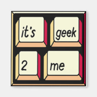 É um imã de Geek-2-Me!