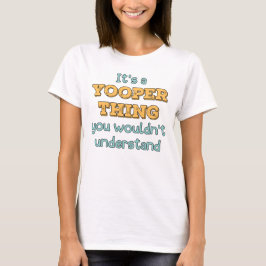 É uma camiseta Yooper