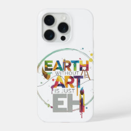 Earth Without Art Is Just Eh Painter Artist Design