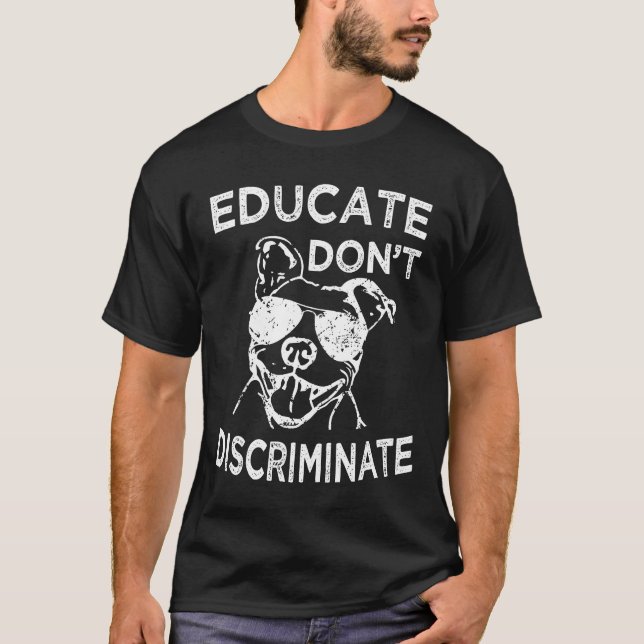 Eduque Não Discrimine Camiseta Divertida de Pitbul (Frente)