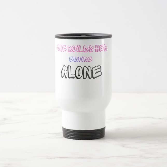Ela constrói seu império sozinha Caneca de Viagem  (Centro)