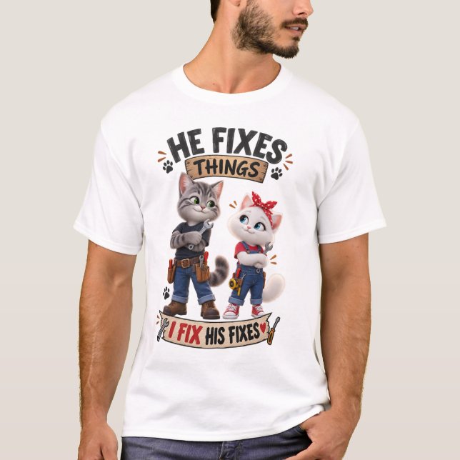 Ele Conserta Coisas Camiseta Engraçada de Gato Eu  (Frente)