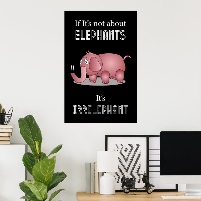Elefante Funny Quote Poster (Escritório em casa)