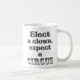 Eleja um palhaço, espere um circo! Caneca do