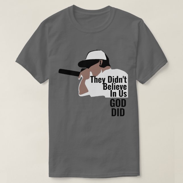 Eles não acreditavam em nós Deus fez camiseta (Frente do Design)