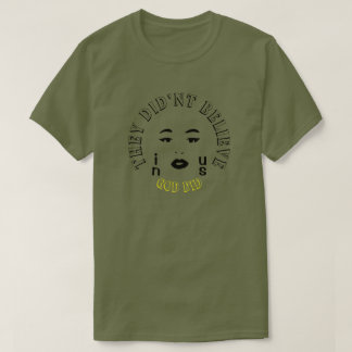 Eles não acreditavam em nós Deus fez camiseta