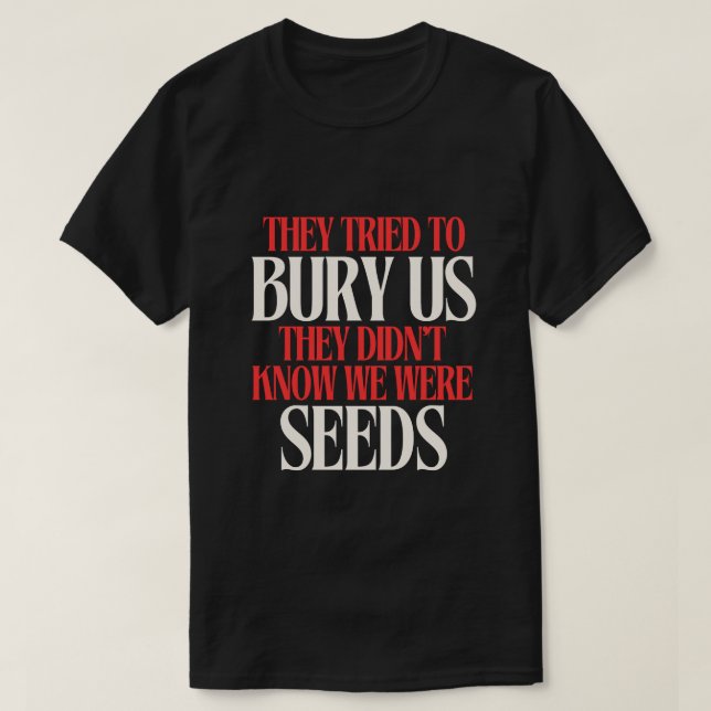 Eles Tentaram Nos Enterrar | Camiseta (Frente do Design)