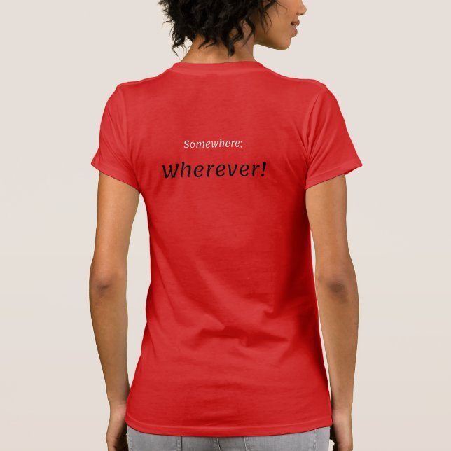 Em algum lugar, em qualquer lugar! Camiseta (Verso)