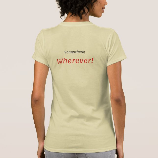 Em algum lugar, em qualquer lugar! Camiseta (Verso)