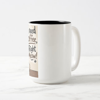 Em Dois Tons Caneca de Café "Preciso de café, Agora Mesmo!"
