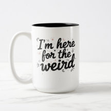 Estou Aqui pela Caneca de Café Engraçada e Estranh