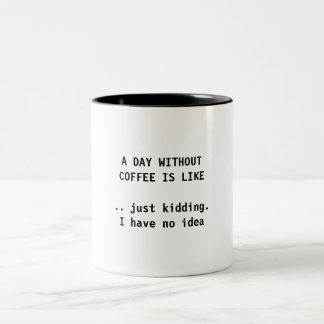EM DOIS TONS UM DIA SEM CAFÉ - CANECA DE CAFÉ