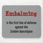 Embalsamação contra o mousepad de Apocolypse do<br><div class="desc">Porque às vezes você não pode o ler se está em sua própria camisa.</div>