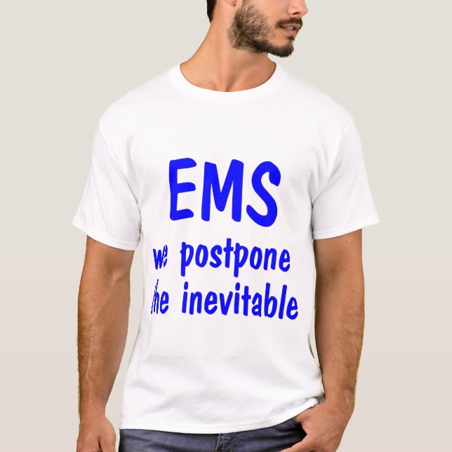 EMS-nós adiamos a inevitável, camisa (Frente)