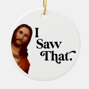 Enfeites de Natal Engraçados, Eu Vi Que Jesus