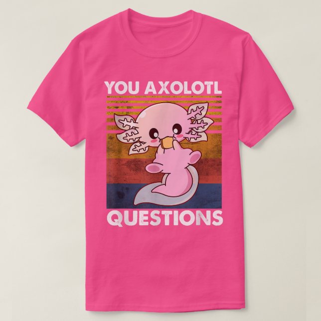 Engraçada Camisa Axolotl Você Pergunta Axolotl Sal (Frente do Design)