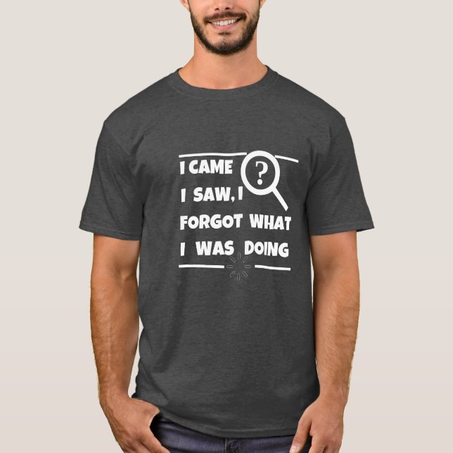 "Engraçada Camiseta Esquecida - Eu Vim, Vi, Esquec (Frente)