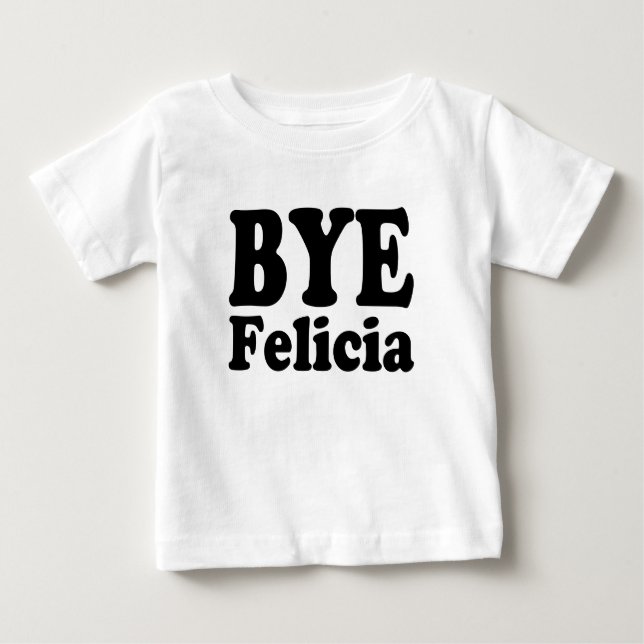 Engraçado Bye Felicia, camisa do bebê (Frente)