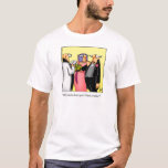 Engraçado Casamento Camiseta Humor<br><div class="desc">Divirta-se em espalhar o riso com esta camiseta de humor de casamento do artista Bill Abbott; ele fará um excelente presente para alguém na sua lista de presentes! O desenho de Bill Abbott, "Spectickles", a banda desenhada internacionalmente sindicalizada também apareceu em Hallmark U.K., Reader's Digest e outras belas revistas!</div>